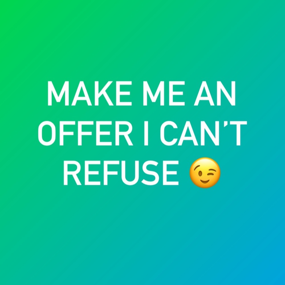 There’s no such thing as a bad offer!
